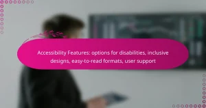 Accessibility Features: options for disabilities, inclusive designs, easy-to-read formats, user support