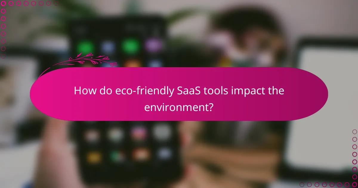 How do eco-friendly SaaS tools impact the environment?