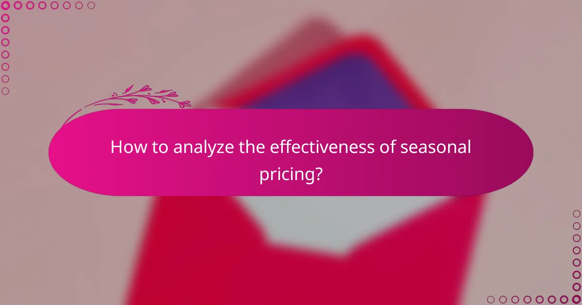 How to analyze the effectiveness of seasonal pricing?