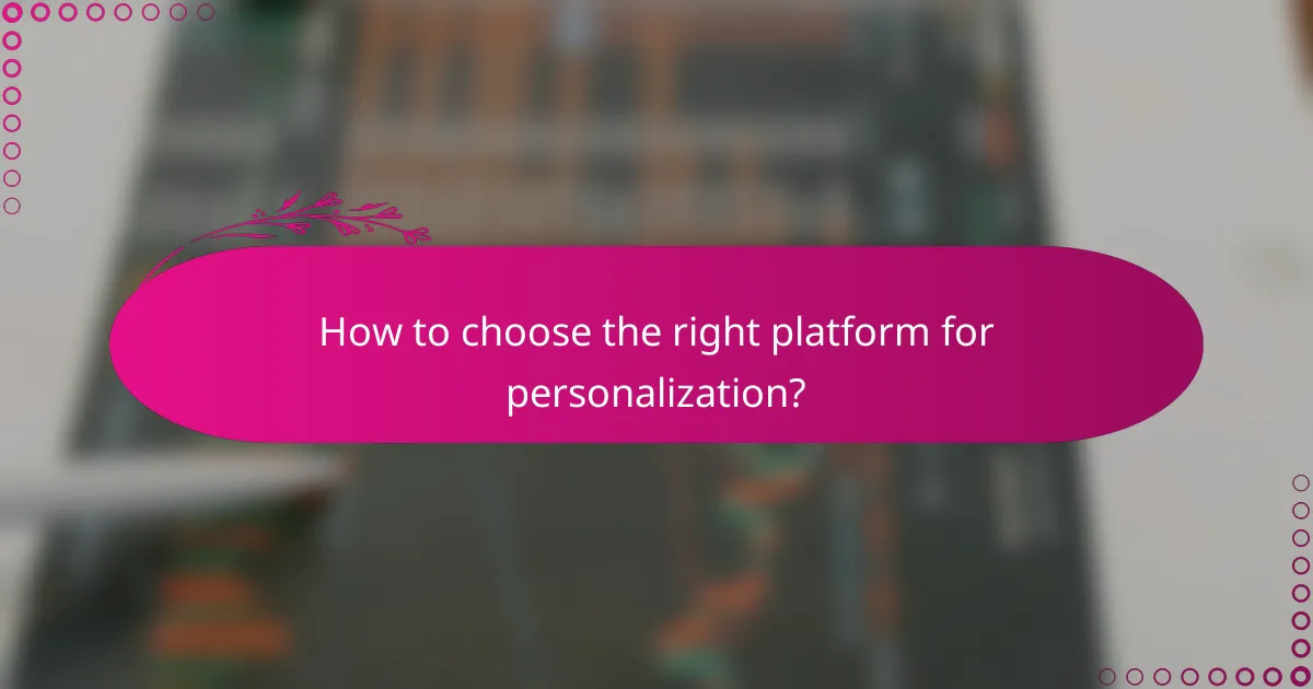 How to choose the right platform for personalization?