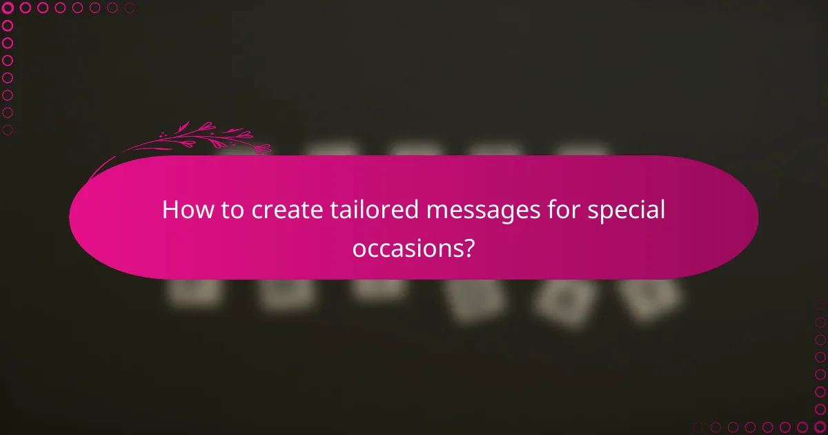 How to create tailored messages for special occasions?