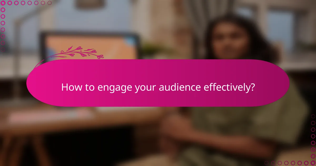 How to engage your audience effectively?