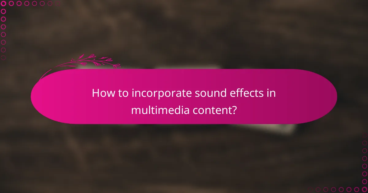 How to incorporate sound effects in multimedia content?