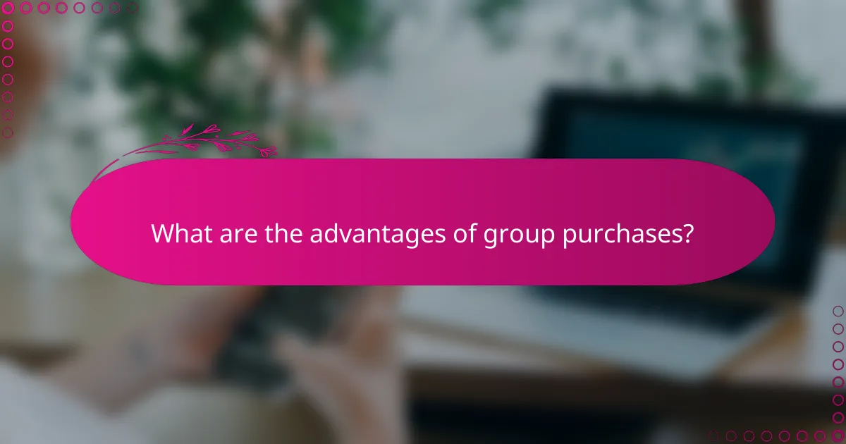What are the advantages of group purchases?