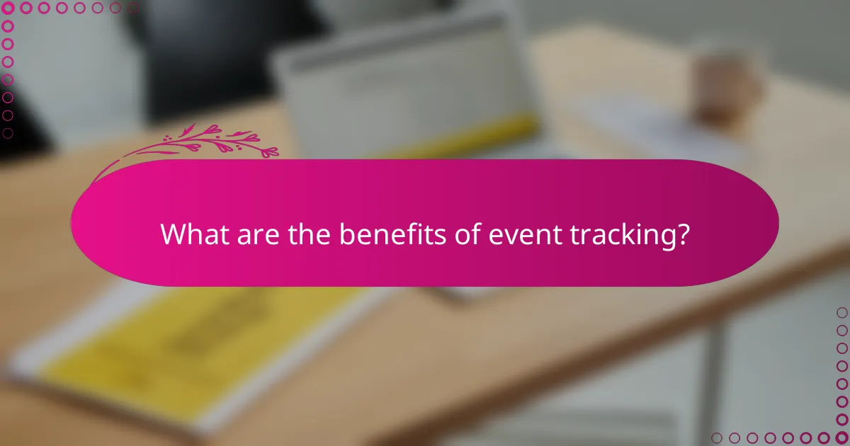 What are the benefits of event tracking?