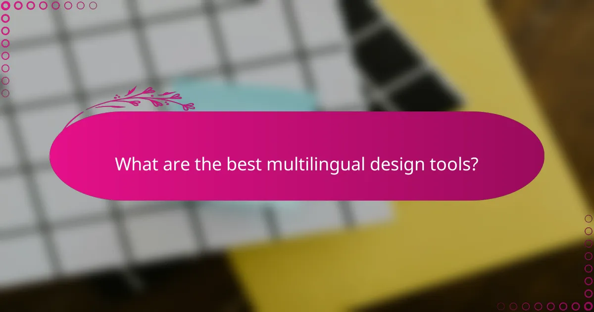 What are the best multilingual design tools?