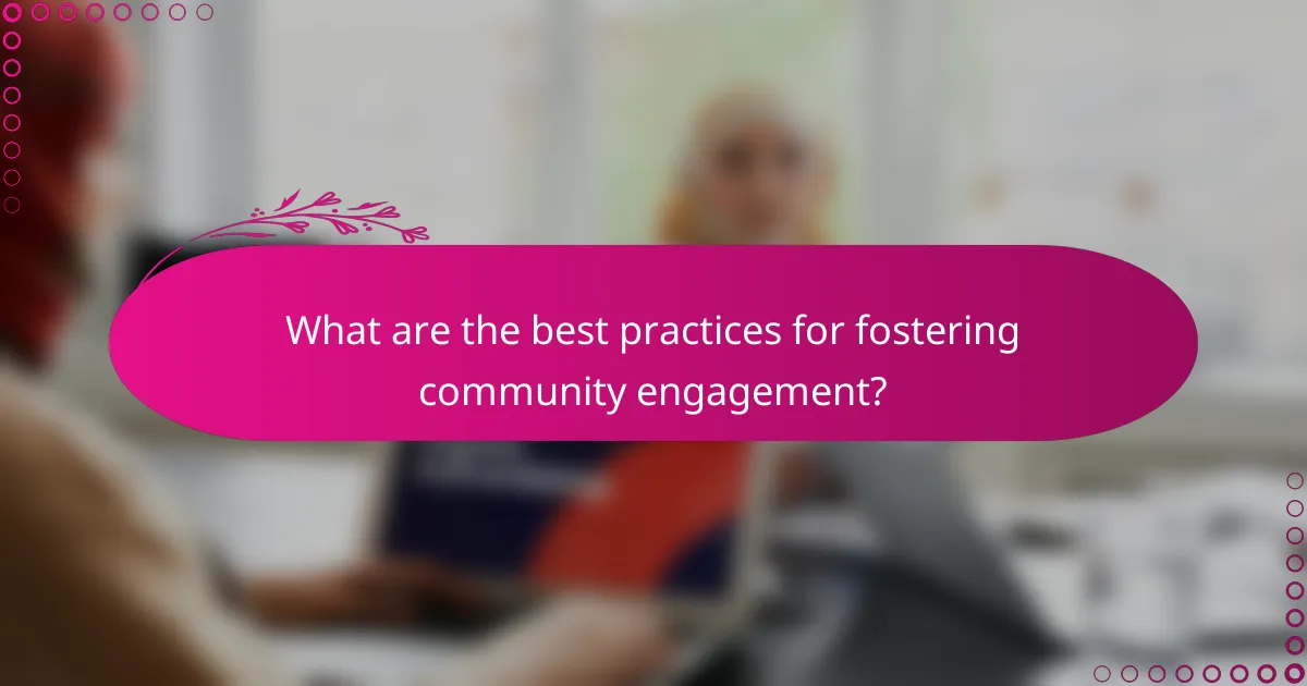 What are the best practices for fostering community engagement?