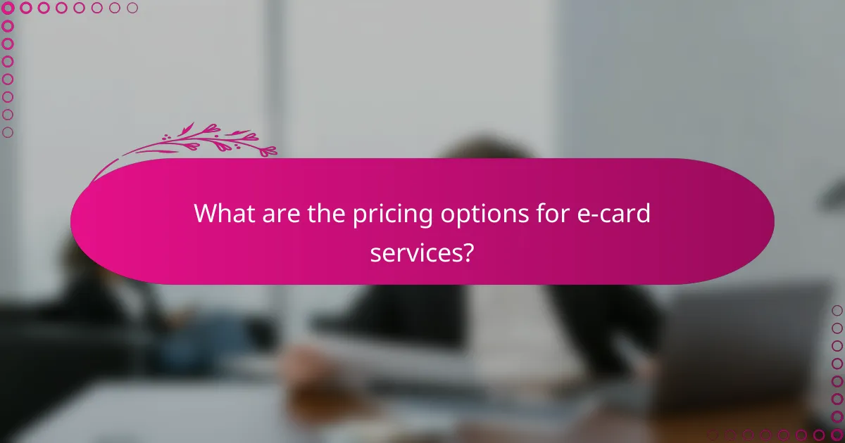 What are the pricing options for e-card services?