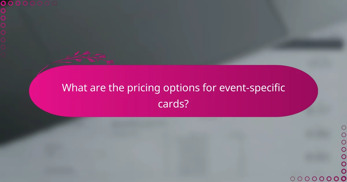 What are the pricing options for event-specific cards?