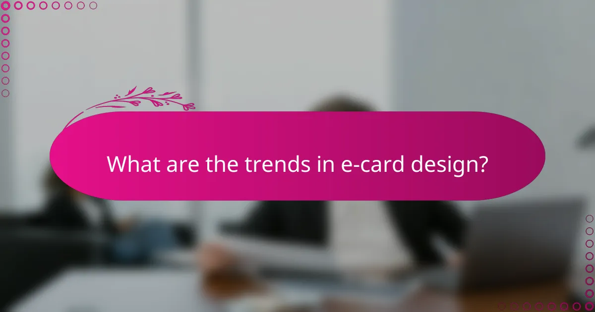 What are the trends in e-card design?