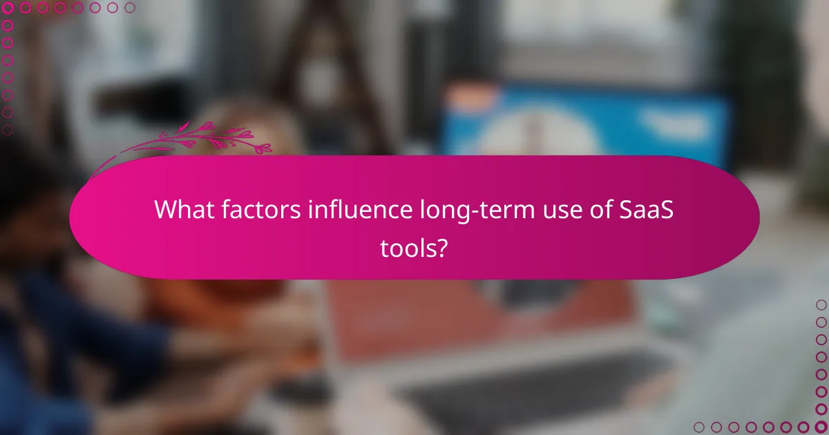 What factors influence long-term use of SaaS tools?
