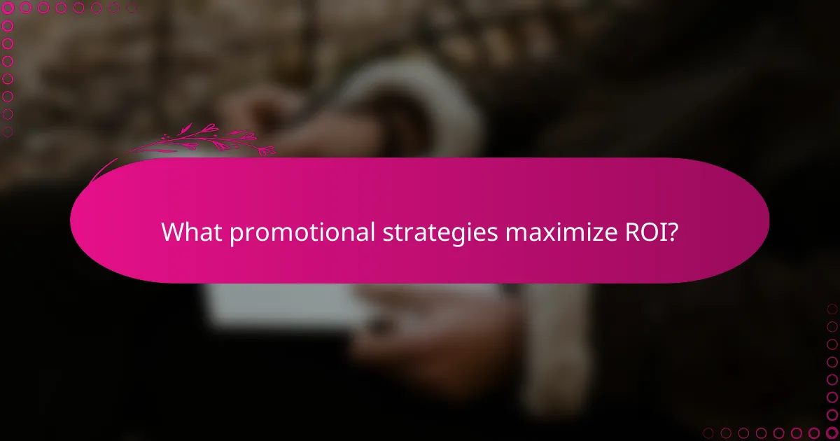 What promotional strategies maximize ROI?