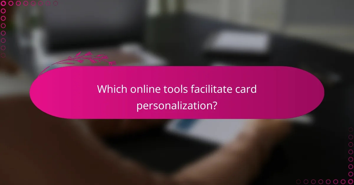 Which online tools facilitate card personalization?